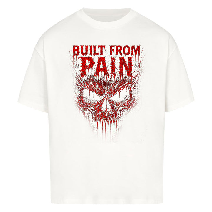 Built From Pain Oversized Shirt