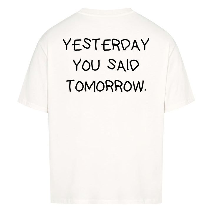 YESTERDAY YOU SAID TOMORROW Oversized (Backprint) Shirt