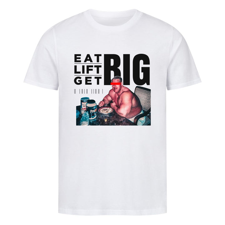 Eat big Shirt