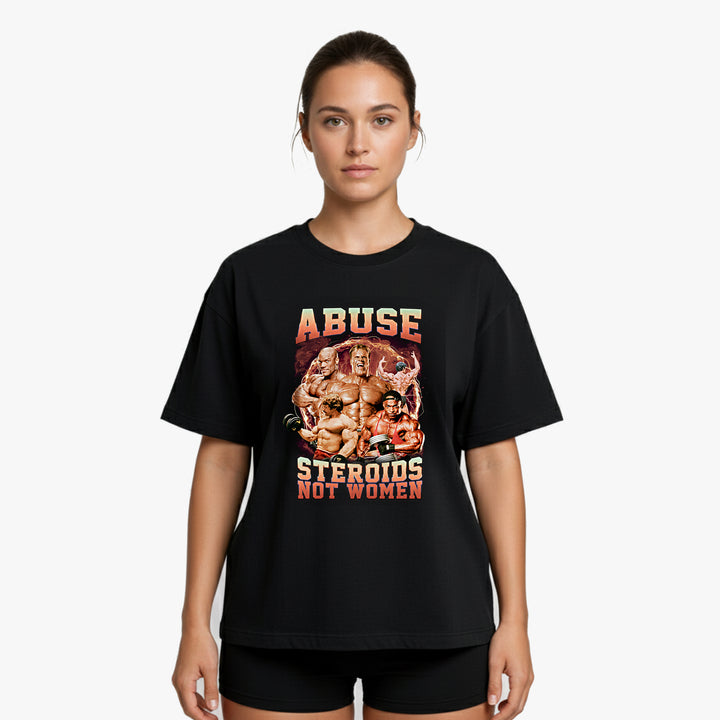 Abuse Steroids Not Women Oversized  Shirt