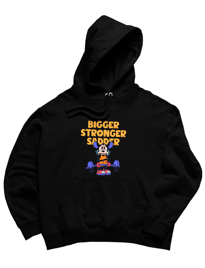 Bigger Stronger Sadder Hoodie